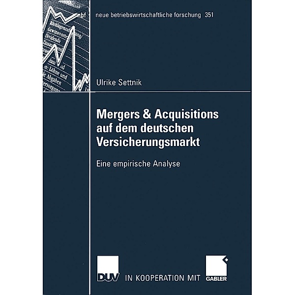 Mergers & Acquisitions auf dem deutschen Versicherungsmarkt / neue betriebswirtschaftliche forschung (nbf) Bd.351, Ulrike Settnik