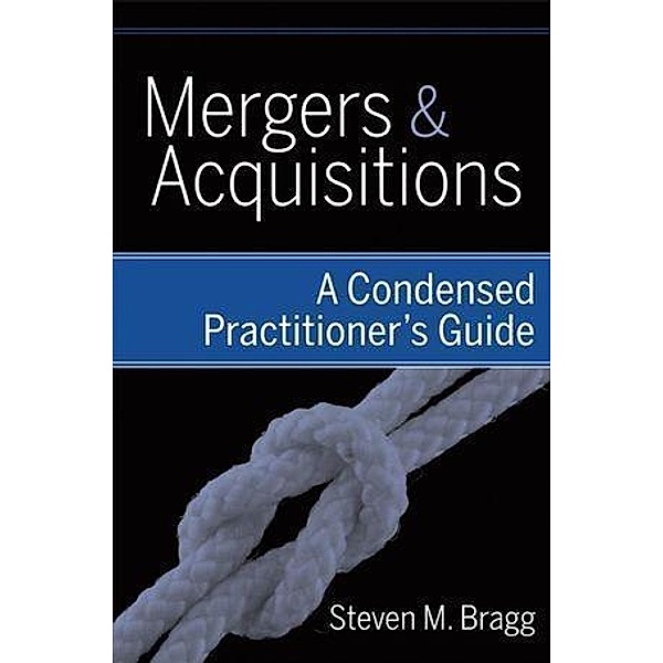Mergers and Acquisitions, Steven M. Bragg