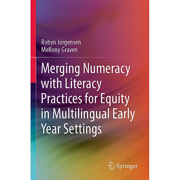 Merging Numeracy with Literacy Practices for Equity in Multilingual Early Year Settings, Robyn Jorgensen, Mellony Graven