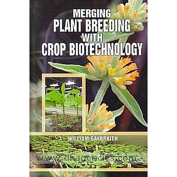 Merging Plant Breeding with Crop Biotechnology, William Galbraith