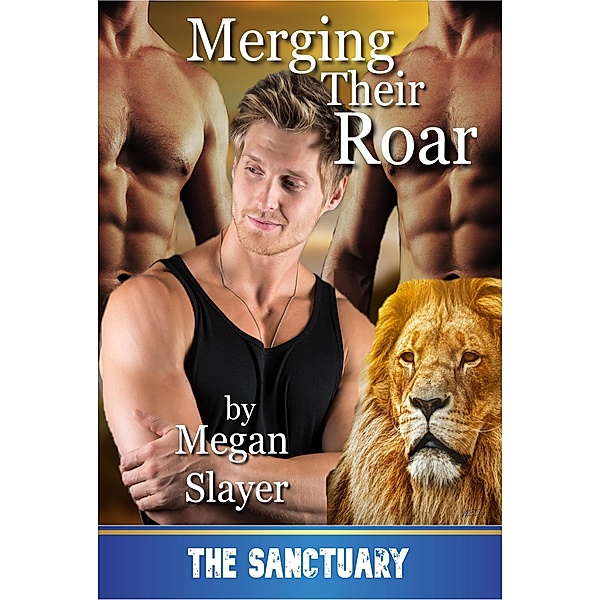 Merging Their Roar (Sanctuary, #8) / Sanctuary, Megan Slayer