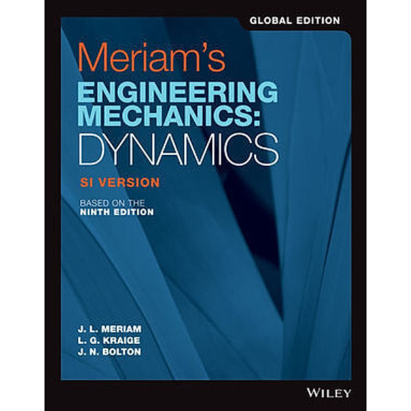 Meriam's Engineering Mechanics, James L. Meriam, L. G. Kraige, J. N. Bolton