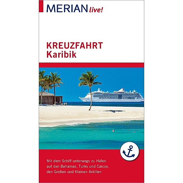 MERIAN live! Reiseführer Kreuzfahrt Karibik / MERIAN live!, Birgit Müller-Wöbcke, Manfred Wöbcke