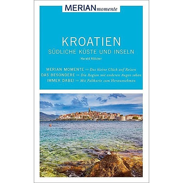 MERIAN momente Reiseführer Kroatien Südliche Küste und Inseln, Harald Klöcker