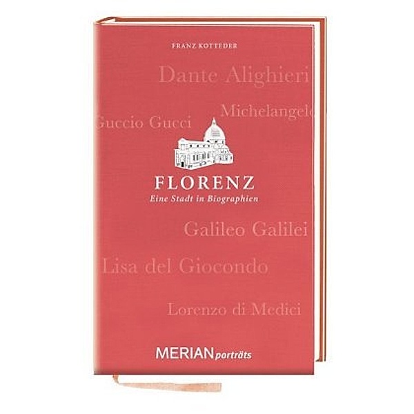 Merian porträts / Florenz. Eine Stadt in Biographien, Franz Kotteder