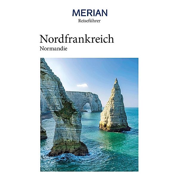 MERIAN Reiseführer Nordfrankreich Normandie, Johannes Wetzel