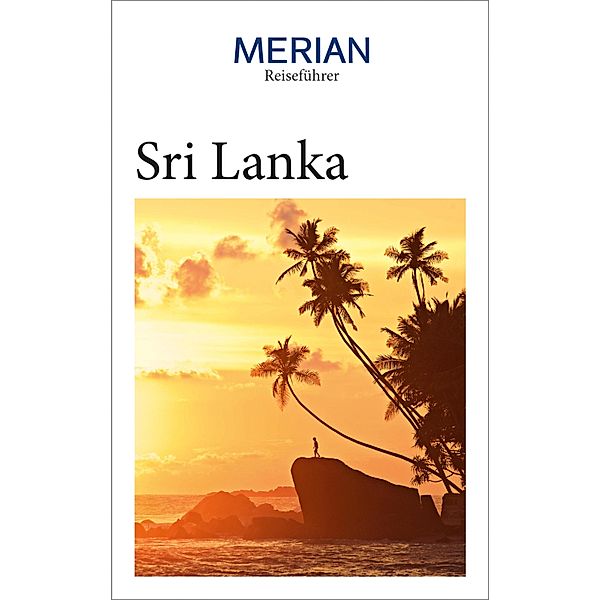 MERIAN Reiseführer Sri Lanka, Martina Miethig, Elke Homburg