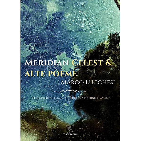 Meridian Celest & Alte Poeme, Marco Lucchesi