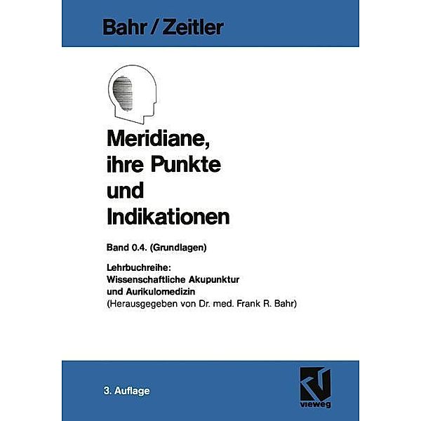 Meridiane, ihre Punkte und Indikationen, Frank R. Bahr, Hans Zeitler