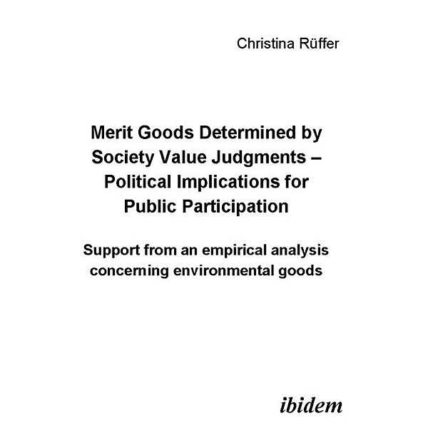 Merit goods determined by society value judgments - Political implications for public participation, Christina Rüffer