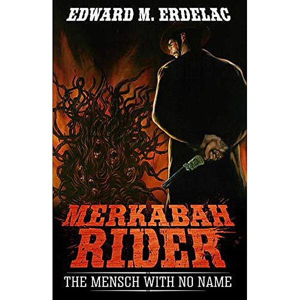 Merkabah Rider: The Mensch With No Name / Merkabah Rider, Edward M. Erdelac