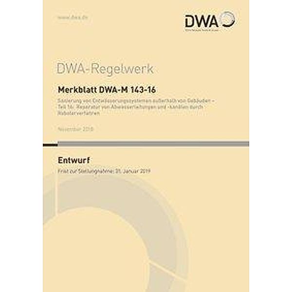 Merkblatt DWA-M 143-16 Sanierung von Entwässerungssystemen ausserhalb von Gebäuden - Teil 16: Reparatur von Abwasserleitu