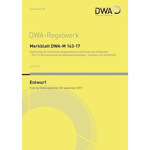Merkblatt DWA-M 143-17 Sanierung von Entwässerungssystemen ausserhalb von Gebäuden - Teil 17: Beschichtung von Abwasserle