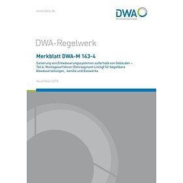 Merkblatt DWA-M 143-4 Sanierung von Entwässerungssystemen außerhalb von Gebäuden - Teil 4: Montageverfahren (Rohrsegment