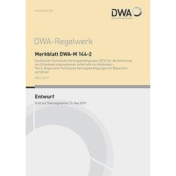 Merkblatt DWA-M 144-2 Zusätzliche Technische Vertragsbedingungen (ZTV) für die Sanierung von Entwässerungssystemen ausser