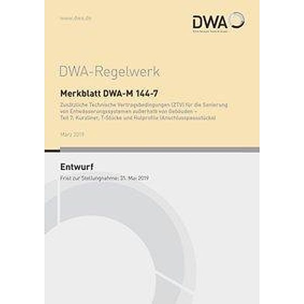 Merkblatt DWA-M 144-7 Zusätzliche Technische Vertragsbedingungen (ZTV) für die Sanierung von Entwässerungssystemen ausser