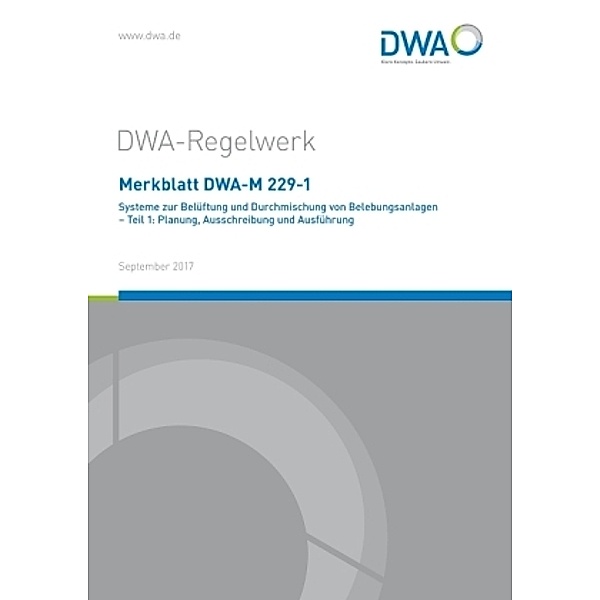 Merkblatt DWA-M 229-1 Systeme zur Belüftung und Durchmischung von Belebungsanlagen - Teil 1: Planung, Ausschreibung und