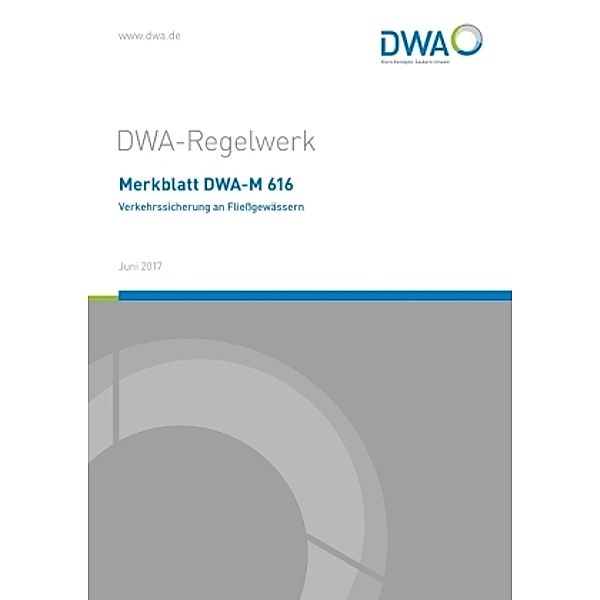 Merkblatt DWA-M 616 Verkehrssicherung an Fließgewässern