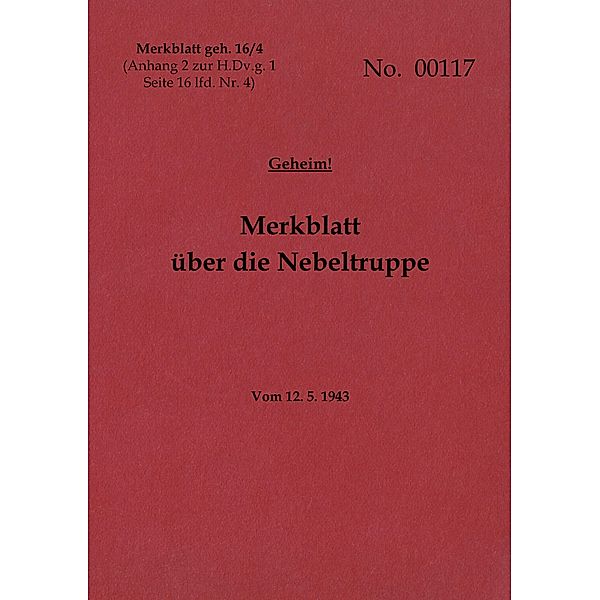 Merkblatt geh. 16/4 Merkblatt über die Nebeltruppe - Geheim