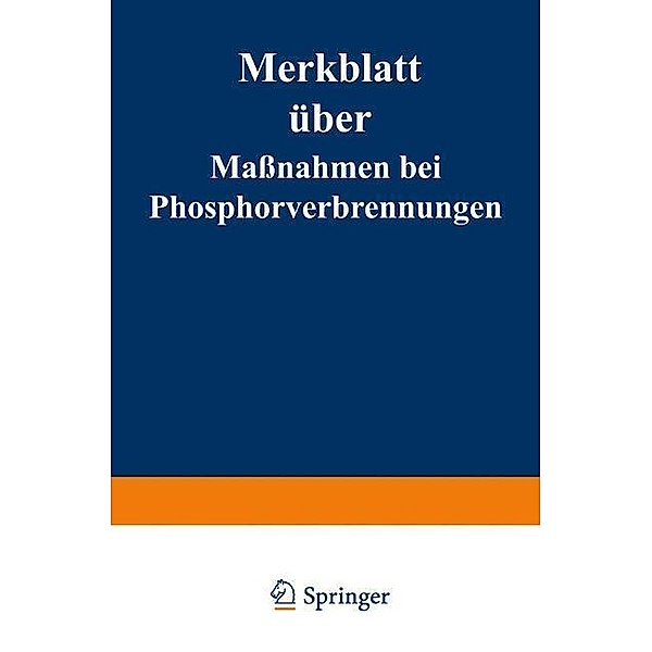 Merkblatt über Massnahmen bei Phosphorverbrennungen, Reichsgesundheitsamt und der Deutschen Gesellschaft für Gewerbehygiene