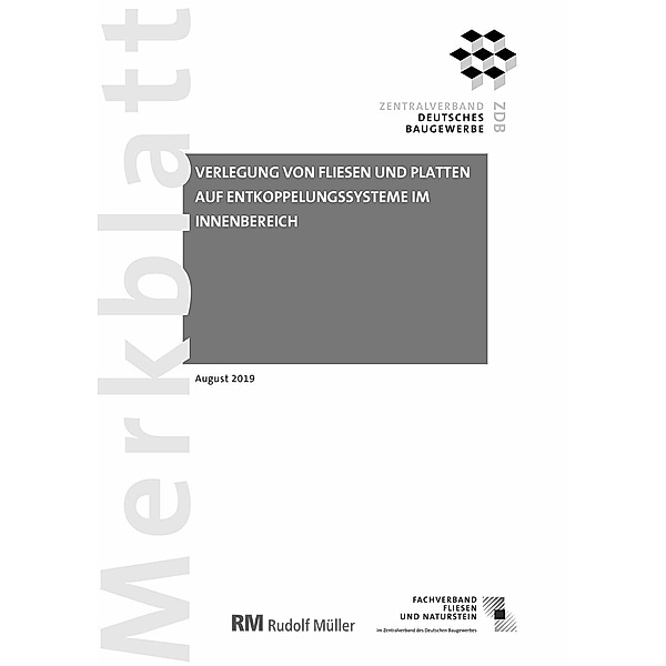 Merkblatt Verlegung von Fliesen und Platten auf Entkoppelungssysteme im Innenbereich: 2019-08 (PDF), Rudolf Voos
