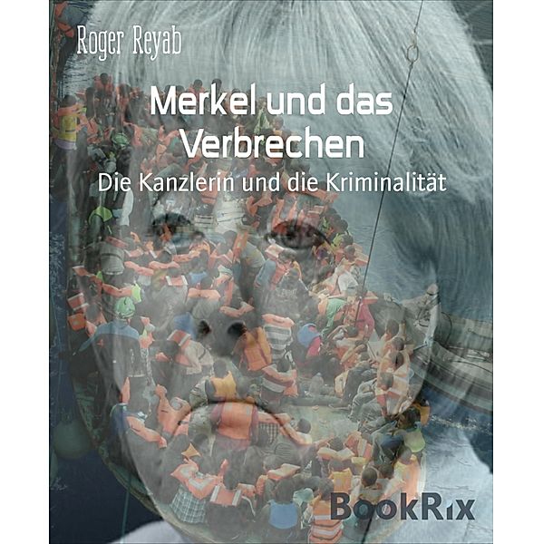 Merkel und das Verbrechen, Roger Reyab