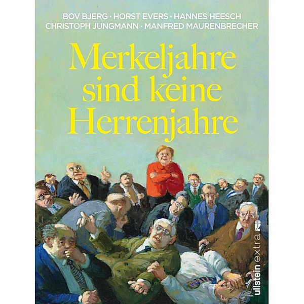 Merkeljahre sind keine Herrenjahre / Ullstein eBooks, Bov Bjerg, Horst Evers, Manfred Maurenbrecher, Christoph Jungmann, Hannes Heesch