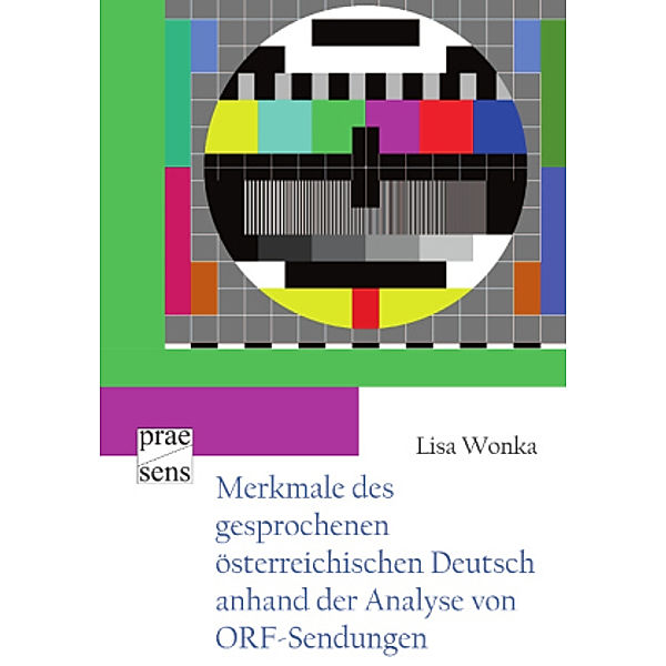 Merkmale des gesprochenen österreichischen Deutsch anhand der Analyse von ORF-Sendungen, Lisa Wonka