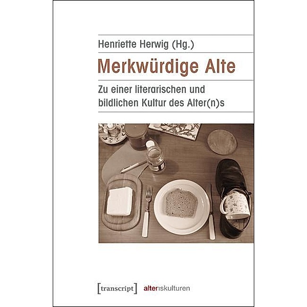 Merkwürdige Alte / Alter(n)skulturen Bd.2