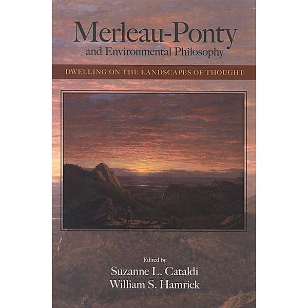 Merleau-Ponty and Environmental Philosophy / SUNY series in the Philosophy of the Social Sciences