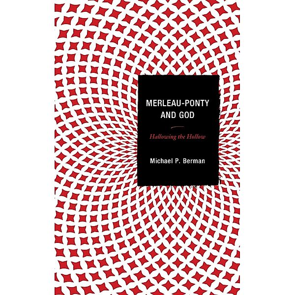 Merleau-Ponty and God, Michael P. Berman