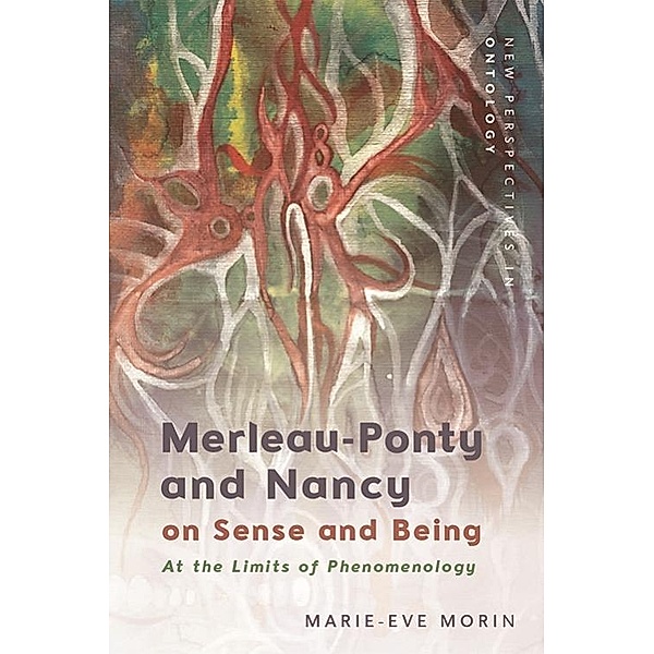 Merleau-Ponty and Nancy on Sense and Being, Marie-Eve Morin