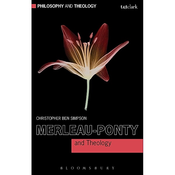 Merleau-Ponty and Theology, Christopher Ben Simpson