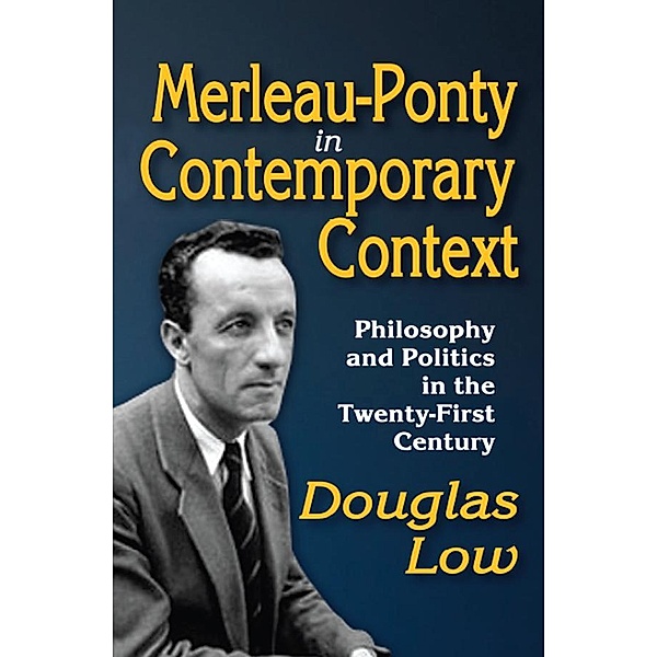 Merleau-Ponty in Contemporary Context, Douglas Low