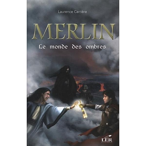 Merlin 3 : Le monde des ombres / Merlin, Laurence Carriere
