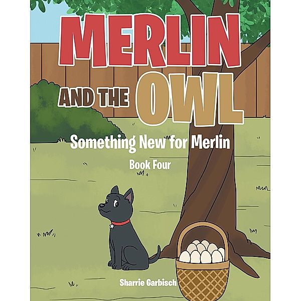 Merlin and the Owl; Something New for Merlin; Book Four, Sharrie Garbisch