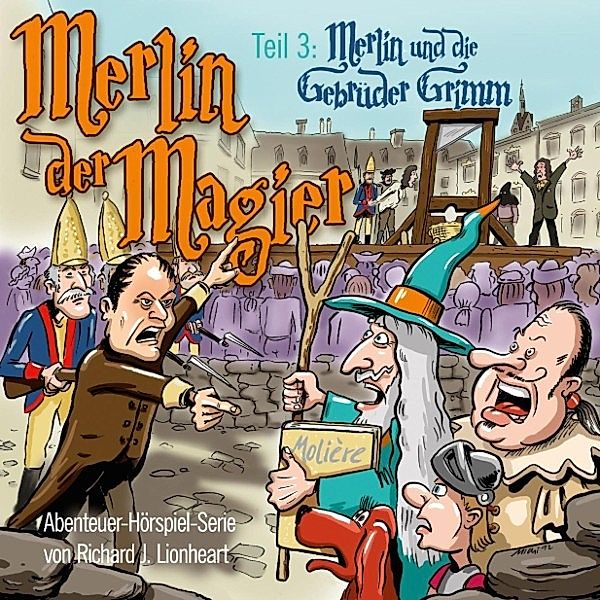 Merlin der Magier - 3 - Merlin der Magier - Episode 3: Merlin und die Gebrüder Grimm, Richard J. Lionheart