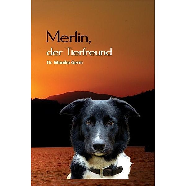 Merlin, der Tierfreund, Monika Dr. Germ