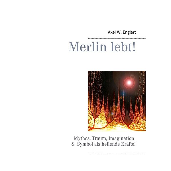Merlin lebt!, Axel W. Englert