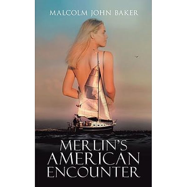 Merlin's American Encounter / Malcolm John Baker Publishing House, Malcolm John Baker