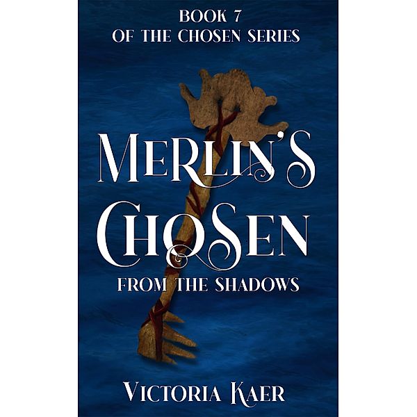 Merlin's Chosen Book 7 From the Shadows / Merlin's Chosen, Victoria Kaer