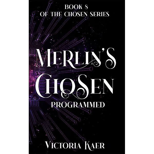 Merlin's Chosen Book 8 Programmed / Merlin's Chosen, Victoria Kaer