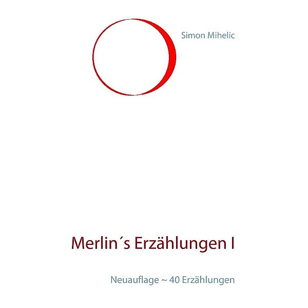 Merlin´s Erzählungen I, Simon Mihelic