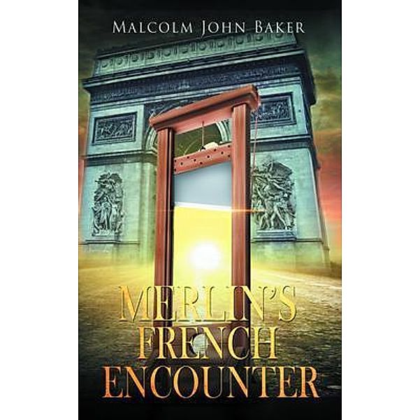 Merlin's French Encounter / Stratton Press, Malcolm John Baker
