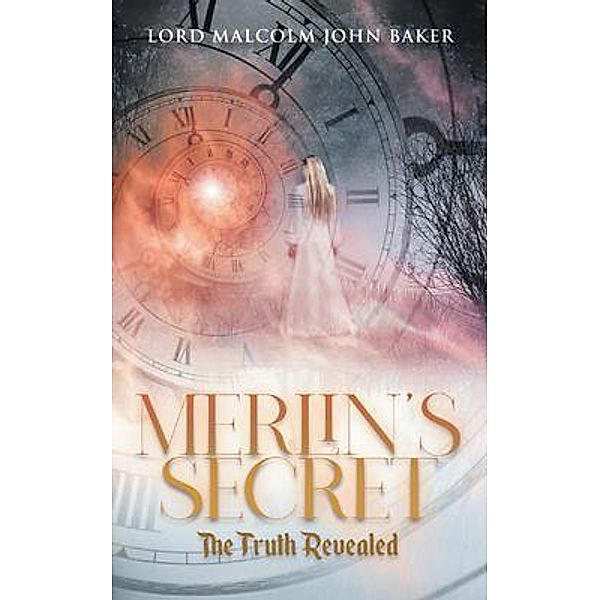 Merlin's Secret / Rushmore Press LLC, Lord Malcolm John Baker