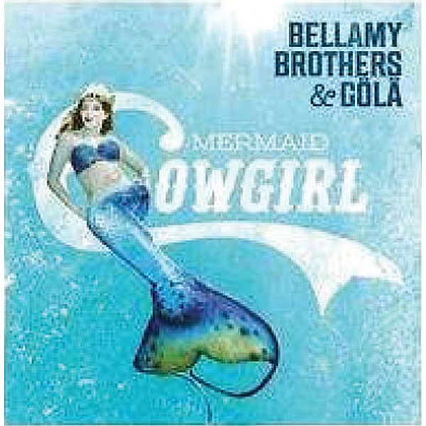 Mermaid Cowgirl, Bellamy Brothers, Gölä