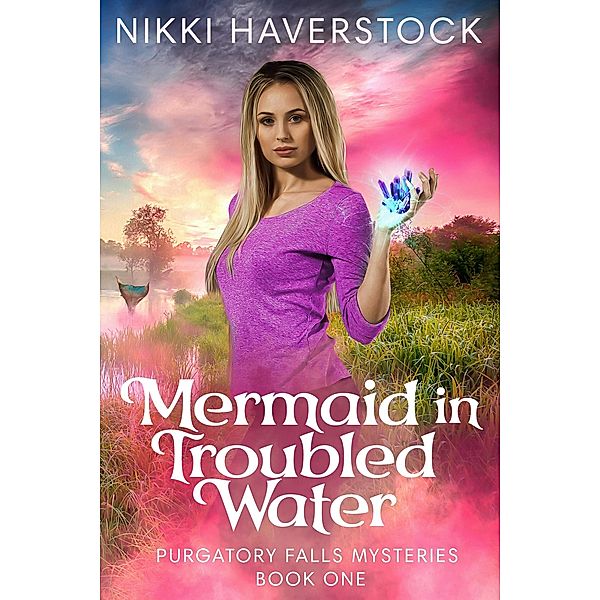 Mermaid in Troubled Water (Purgatory Falls Mysteries, #1) / Purgatory Falls Mysteries, Nikki Haverstock