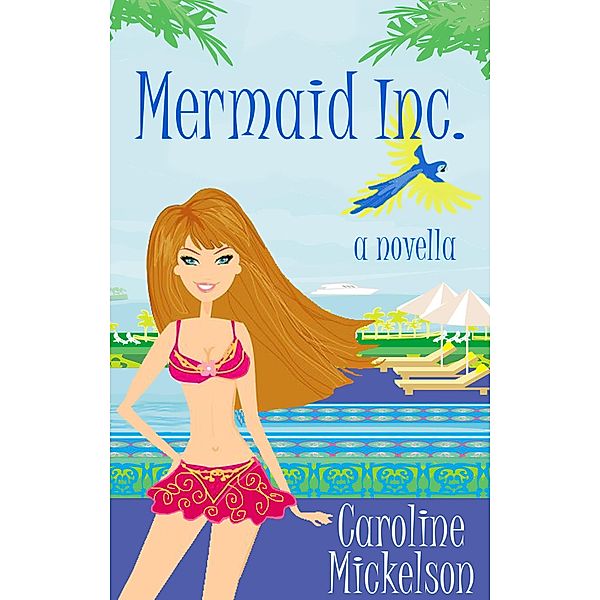 Mermaid Inc (A Special Gifts Paranormal Romantic Comedy Novella, #3) / A Special Gifts Paranormal Romantic Comedy Novella, Caroline Mickelson