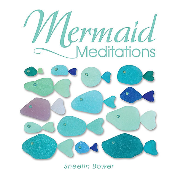 Mermaid Meditations, Sheelin Bower