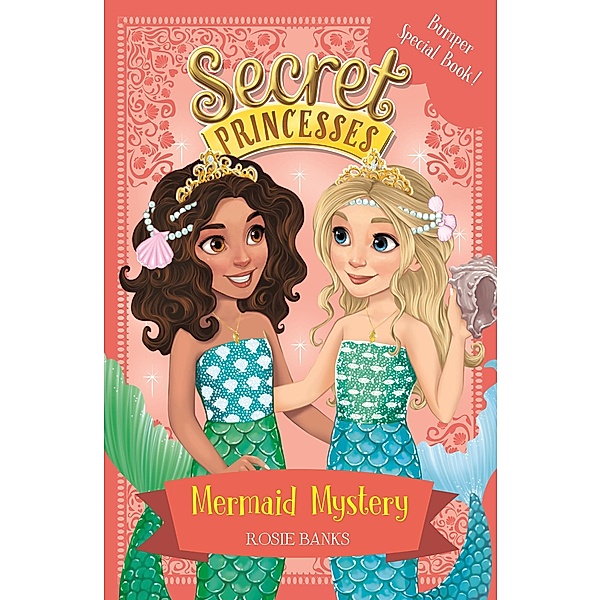 Mermaid Mystery / Secret Princesses Bd.17, Rosie Banks
